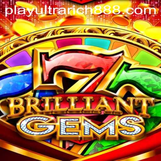 Discover the Enchanting World of BrilliantGems: A Guide to Enjoying UltraRich888