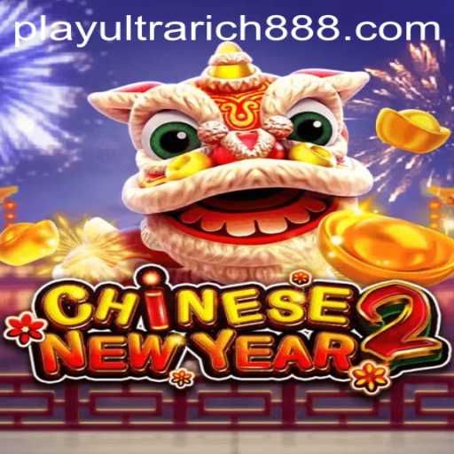 Dive Into the Exciting World of CHINESENEWYEAR2 with UltraRich888